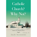 Catholic Church? Why Not?: Diaries of a Modern Priest