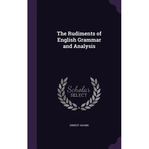 The Rudiments of English Grammar and Analysis