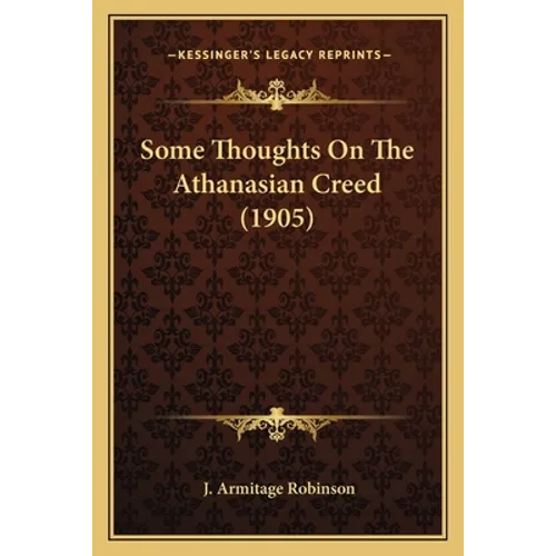 Some Thoughts On The Athanasian Creed (1905)