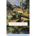 France in Mind: An Anthology: From Henry James, Edith Wharton, Gertrude Stein, and Ernest Hemingway to Peter Mayle and Adam Gopnik--A Feast of British