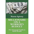 Millionaire on a Worker's Budget: Five Financial Truths to Build Wealth