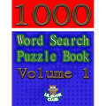 1000 Word Search Puzzle Book Volume 1: The Ultimate Collection of Word Searches in the Universe!