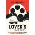The Movie Lover's Quiz Book: Over 900 Questions on Your Favourite Films, Movie Stars and Directors
