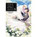 If It's for My Daughter, I'd Even Defeat a Demon Lord: Volume 8 (Light Novel): Volume 8