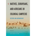 Natives, Europeans, and Africans in Colonial Campeche: History and Archaeology