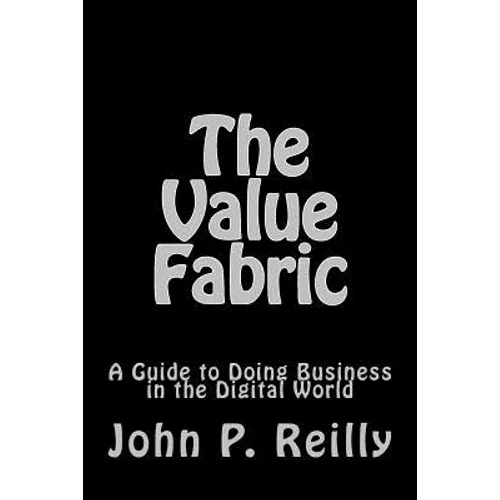 The Value Fabric: A Guide to Doing Business in the Digital World