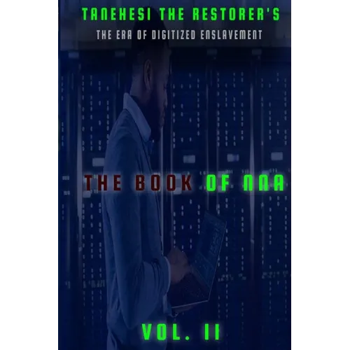 The Book of Nna: II: The Era of Digitized Enslavement