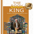 The Book King: The Story of Tom Warth and Books For Africa