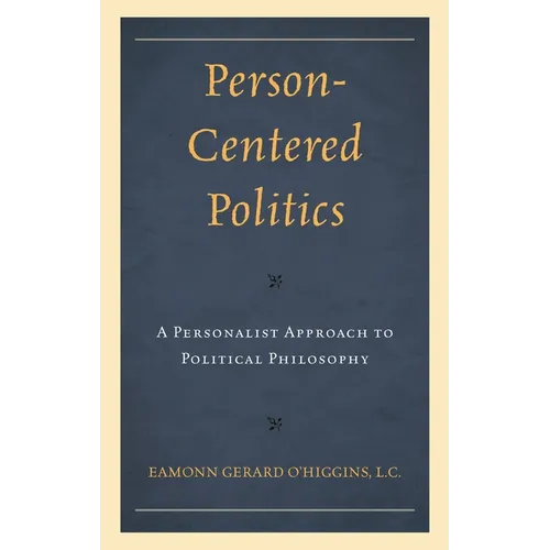 Person-Centered Politics: A Personalist Approach to Political Philosophy