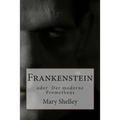 Frankenstein: oder Der moderne Prometheus