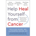 Help Heal Yourself from Cancer: Partner Smarter with Your Doctor, Personalize Your Treatment Plan, and Take Charge of Your Recovery