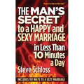 The Man's Secret to a Happy and Sexy Marriage in Less Than 10 Minutes a Day