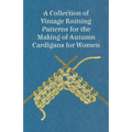 A Collection of Vintage Knitting Patterns for the Making of Autumn Cardigans for Women