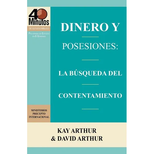 Dinero y Posesiones: La Busqueda del Contentamiento / Money and Possessions: The Quest for Contentment (40 Minute Bible Studies)