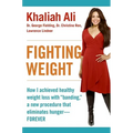 Fighting Weight: How I Achieved Healthy Weight Loss with Banding, a New Procedure That Eliminates Hunger--Forever