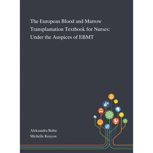 The European Blood and Marrow Transplantation Textbook for Nurses: Under the Auspices of EBMT