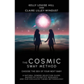 The Cosmic Sway Method - Choose the Sex of Your Next Baby: A natural gender selection guide, backed by scientific research and our exclusive timing me