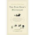The Film Snob's Dictionary: An Essential Lexicon of Filmological Knowledge