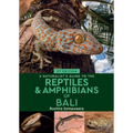 A Naturalist's Guide to the Reptiles & Amphibians of Bali
