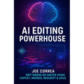 AI Editing Powerhouse: Edit Videos 5X Faster Using AI Tools Like CapCut, InVideo, Descript & Opus Clip