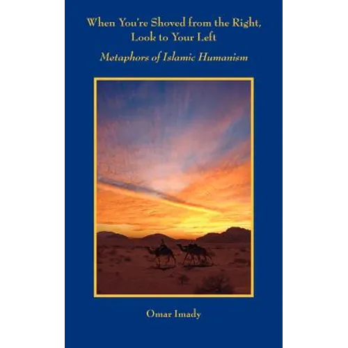 When You're Shoved from the Right, Look to Your Left: Metaphors of Islamic Humanism