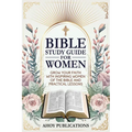 Bible Study Guide for Women: Grow Your Faith with Inspiring Women of the Bible and Practical Lessons