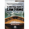 The SEO Field Guide for Law Firms: Ethical, Practical Strategies for Growing Law Firm Visibility in Search Engines
