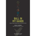 Ball in My Hands: Essays on Black Athletes, Race, and American Culture