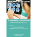 Activities for the Family Caregiver - Traumatic Brain Injury: How to Engage, How to Live