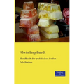 Handbuch der praktischen Seifen - Fabrikation