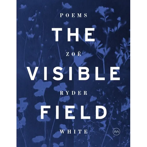 The Visible Field: Poems