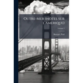 Outre-Mer (notes sur l'Amerique); Volume 1