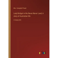 Lady Bridget in the Never-Never Land; A story of Australian life: in large print