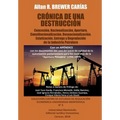 Crónica de Una Destrucción: Concesión, Nacionalización, Apertura, Constitucionalización, Desnacionalización, Estatización, Entrega y Degradación d