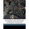 Zeitschrift Fur Deutsches Altertum Und Deutsche Literatur, Volume 33