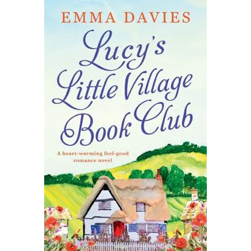 Lucy's Little Village Book Club: A heartwarming feel good romance novel