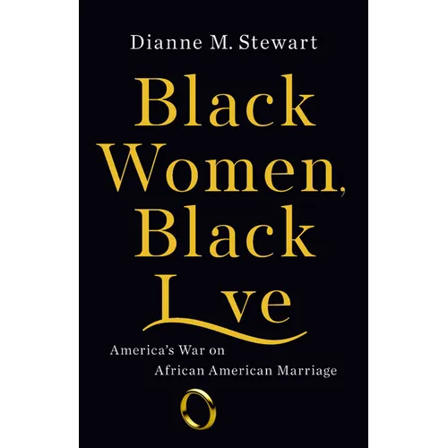 Black Women, Black Love: America's War on African American Marriage