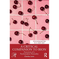 A Critical Companion to Bion: Functions of a Psychoanalytic Personality