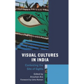 Visual Cultures in India: Contesting the Site of Sights