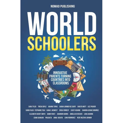 Worldschoolers: Innovative Parents Turning Countries into Classrooms