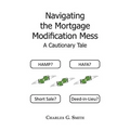 Navigating the Mortgage Modification Mess - A Cautionary Tale: A Cautionary Tale