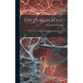 The Human Body: An Elementary Text-Book of Anatomy, Physiology, and Hygiene