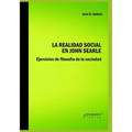 La realidad social en John Searle: Ejercicios de filosofía de la sociedad