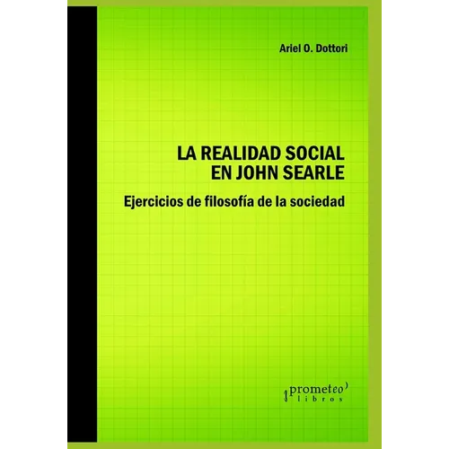 La realidad social en John Searle: Ejercicios de filosofía de la sociedad