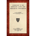 Commentary to the Germanic Laws and Mediaeval Documents [1915]
