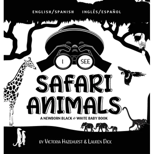 I See Safari Animals: Bilingual (English / Spanish) (Inglés / Español) A Newborn Black & White Baby Book (High-Contrast Design & Patterns) (Giraffe, E