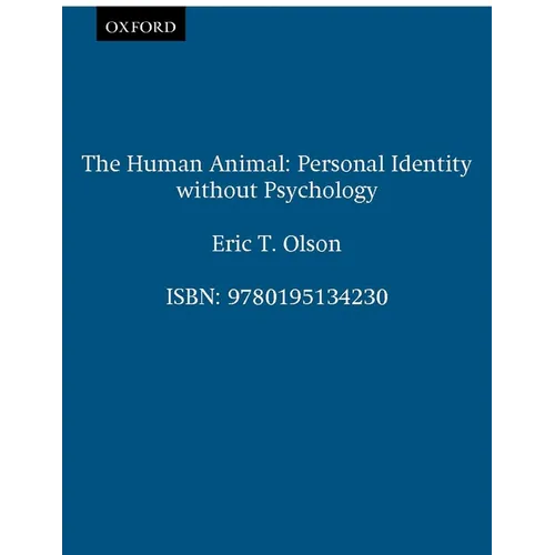 The Human Animal: Personal Identity Without Psychology