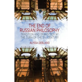 The End of Russian Philosophy: Tradition and Transition at the Turn of the 21st Century