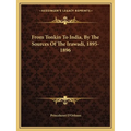 From Tonkin To India, By The Sources Of The Irawadi, 1895-1896
