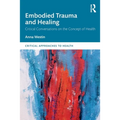 Embodied Trauma and Healing: Critical Conversations on the Concept of Health